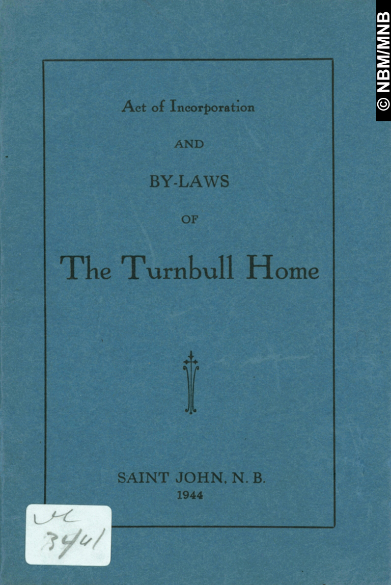 Act of Incorporation and By-Laws of the Turnbull Home, Saint John, New Brunswick
